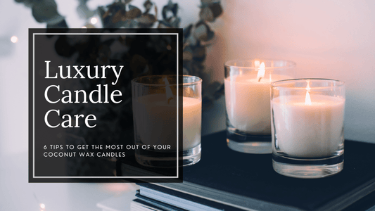 Luxury Candle Care: How to Make the Most of Your Lux & Nox Experience - Lux & Nox