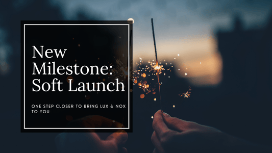 New Milestone: Soft Launch - Lux & Nox